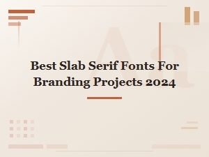 Best Free Slab Serif Fonts for Branding Projects 2024