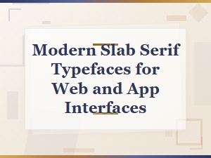 Free Modern Slab Serif Typefaces for Web and App Interfaces
