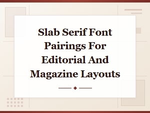 Free Slab Serif Font Pairings for Editorial and Magazine Layouts
