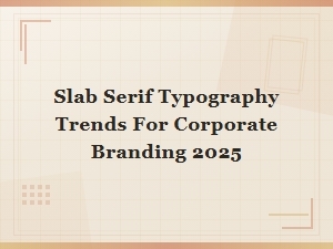 Slab Serif Logo Design: Top Typography Trends for Corporate Branding 2025