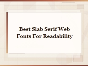Best Slab Serif Web Fonts for Readability: Top Picks for 2025