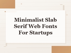 Minimalist Slab Serif Web Fonts for Startups | Clean Modern Typography
